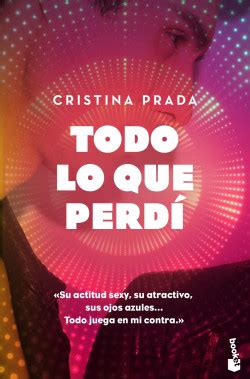 Todo lo que perdí by Cristina Prada · OverDrive: Free ebooks 